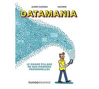 Datamania: Le grand pillage de nos données personnelles