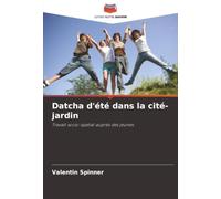 Datcha d'été dans la cité-jardin: Travail socio-spatial auprès des jeunes