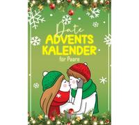 Date Adventskalender Fuer Paare: 24 Romantische Dates Bis Weihnachten Das Perfekte Geschenk Mit Kreativen Date-Ideen Fuer Dich Und Deinen Partner