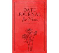 Date Journal für Paare: Ein Erinnerungsbuch mit 40 einzigartigen Date Ideen für Paare um eure schönsten Erlebnisse & Momente festzuhalten, ein ideales Geschenk zum ausfüllen und selbst gestalten