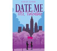 Date me, Mr. Valentine: Eine herzerwärmende Boss Romance über Neuanfänge für Fans von Feel-Good-Romantik