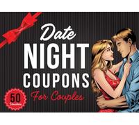 Date Night Coupons for Couples: Fun & Romantic Gift to Strengthen Your Relationship: Creative and Playful Love Coupons for Him and Her - Perfect Date ... Day, Anniversaries, and Special Moments