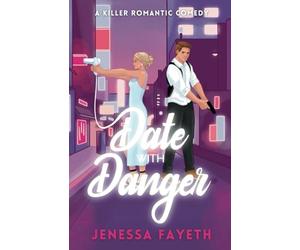 Date With Danger: A Killer Romantic Comedy/Mystery