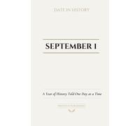 Date with History: September 1: A Year of History Told One Day at a Time
