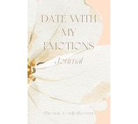 Date with my emotions , journal for learning how to navigate our emotions - self Discovery and Growth