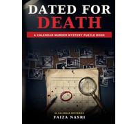 Dated for Death: A Calendar Murder Mystery Puzzle Book for Adults: 60 Logic Puzzle Cases, Use Date Clues and Alibis to Find the Killer