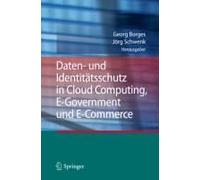 Daten- Und Identitätsschutz In Cloud Computing, E-Government Und E-Commerce