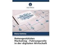 Datengestütztes Marketing - Führungsrolle in der digitalen Wirtschaft