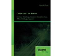 Datenschutz Im Internet: Cookies, Web-Logs, Location Based Services, Email, Webbugs, Spyware