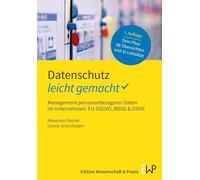 Datenschutz - Leicht Gemacht: Management Personenbezogener Daten Im Unternehmen: Eu-dsgvo, Bdsg & Dsms