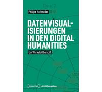 Datenvisualisierungen in den Digital Humanities: Ein Werkstattbericht
