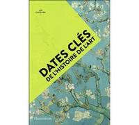Dates clés de l'histoire de l'art Lee Cheshire (Auteur), Camille Fort (Traduction)