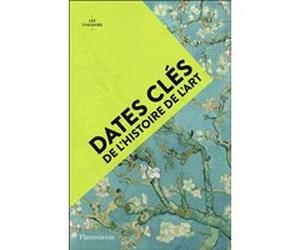 Dates clés de l'histoire de l'art Lee Cheshire (Auteur), Camille Fort (Traduction)