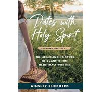 Dates With Holy Spirit: The Power of Quantity Time in Intimacy With Him