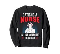 Dating A Nurse is Like Winning The Lottery Funny Nursing Sweatshirt