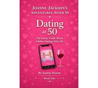 Dating at 50: The Funny Truth About Online Dating After 50