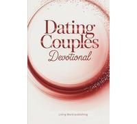 Dating Couples Devotional: 52 Weeks of Bible Study, Devotions, and Prayers to Strengthen Your Relationship