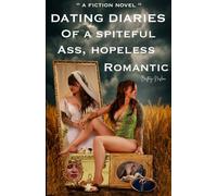 Dating Diaries of a Spiteful Ass Hopeless Romantic