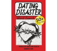 DATING DISASTER WORD SEARCH: Irreverent Word Searches About Love, Lust, and Bad Decisions . . . Great GIFT IDEA for single friends or anyone who is DATING!