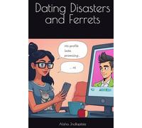 Dating Disasters and Ferrets