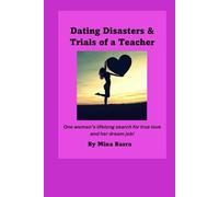 Dating Disasters and Trials of a Teacher