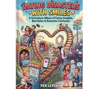 Dating Disasters with Smiles: A Caricature Album of Funny Couples, Bad Dates & Romantic Confusion