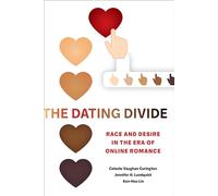 Dating Divide: Race and Desire in the Era of Online Romance