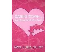 Dating Down...: And Those Of Us Who Do It