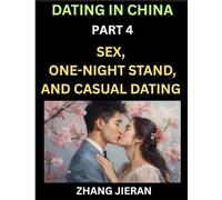 Dating in China (Part 4)- Sex, One-Night Stand, and Casual Dating in China, Understanding the Evolution of Sex and Dating in Post-Reform China