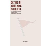 Dating in your 40's is Ghetto: A Journal to Help You Heal from Heartbreak & Step Into your Soft Era