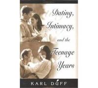 Dating, Intimacy and the Teenage Years Karl Duff (Auteur)