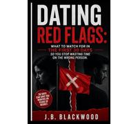 Dating Red Flags: What to watch for in the first 30 days so you stop wasting time on the wrong person.