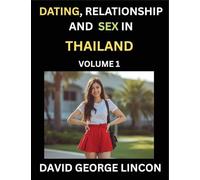 Dating, Relationship and Sex in Thailand (Part 1)- Unraveling Sexuality and Intimacy in the Land of Smiles, Emotional Intelligence in Thai Relationships for Lasting Love and Harmony of Hearts