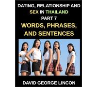 Dating, Relationship and Sex in Thailand (Part 7)- Thailand Dating Words, Phrases, and Sentences, The Ultimate Guide to Essential Dating Language, ... Expressing Affection, Desire, and Devotion