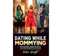 Dating While Mommying: My Journey Through Love and Motherhood After 40