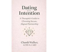 Dating with Intention: A Therapist’s Guide to Choosing Secure, Aligned Partnership