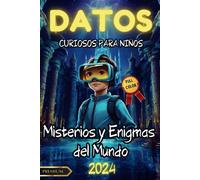 Datos Curiosos Para Niños: Misterios Y Enigmas Del Mundo: Ilustrado Full Color - Fascinantes Datos Ilustrados Sobre Enigmas Y Misterios Del Mundo, Perfecto Para Niños Curiosos.