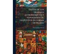 Datos De Los Trabajos Astronã3micos Y Topogràficos, Dispuestos En Forma De Diario