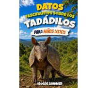 Datos fascinantes sobre los tadádilos para niños inteligentes: Descubre los increíbles mamíferos acorazados de la naturaleza y sus increíbles habilidades de supervivencia