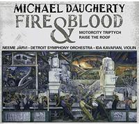 Daugherty – Fire And Blood, Motorcity Triptych, Raise The Roof – NAXOS