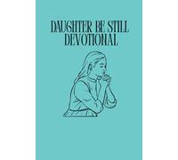 Daughter be still: Encouragement for busy women