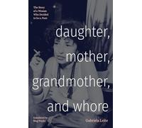 Daughter, Mother, Grandmother, and Whore: The Story of a Woman Who Decided to Be a Puta