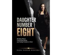 Daughter Number Eight: Breaking Silence, Confronting Shame, and Finding Freedom in Christ
