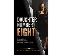 Daughter Number Eight Breaking Silence, Confronting Shame, and Finding Freedom in Christ - Nada Nassar Higuera - Streamline Books - ebook (ePub) - Livre