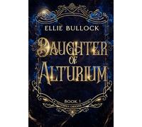 Daughter of Alturium: A slow burn romantasy of vows, relics, and the price of duty.
