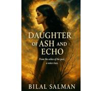 Daughter of Ash and Echo: From the ashes of the past, a voice rises