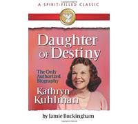 Jamie Buckingham, Kathryn Kuhlman – Daughter of Destiny