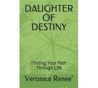 DAUGHTER OF DESTINY Finding Your Path Through Life - Veronica Renee Johnson - Amazon Digital Services LLC KDP - Livre en Anglais Veronica Renee JohnsonVeronica Renee Johnson (Auteur)