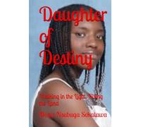 Daughter of Destiny: Walking in the Light, Rising the Land