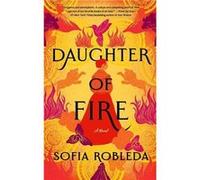 Daughter of Fire by Sofia Robleda Sofia Robleda (Auteur)